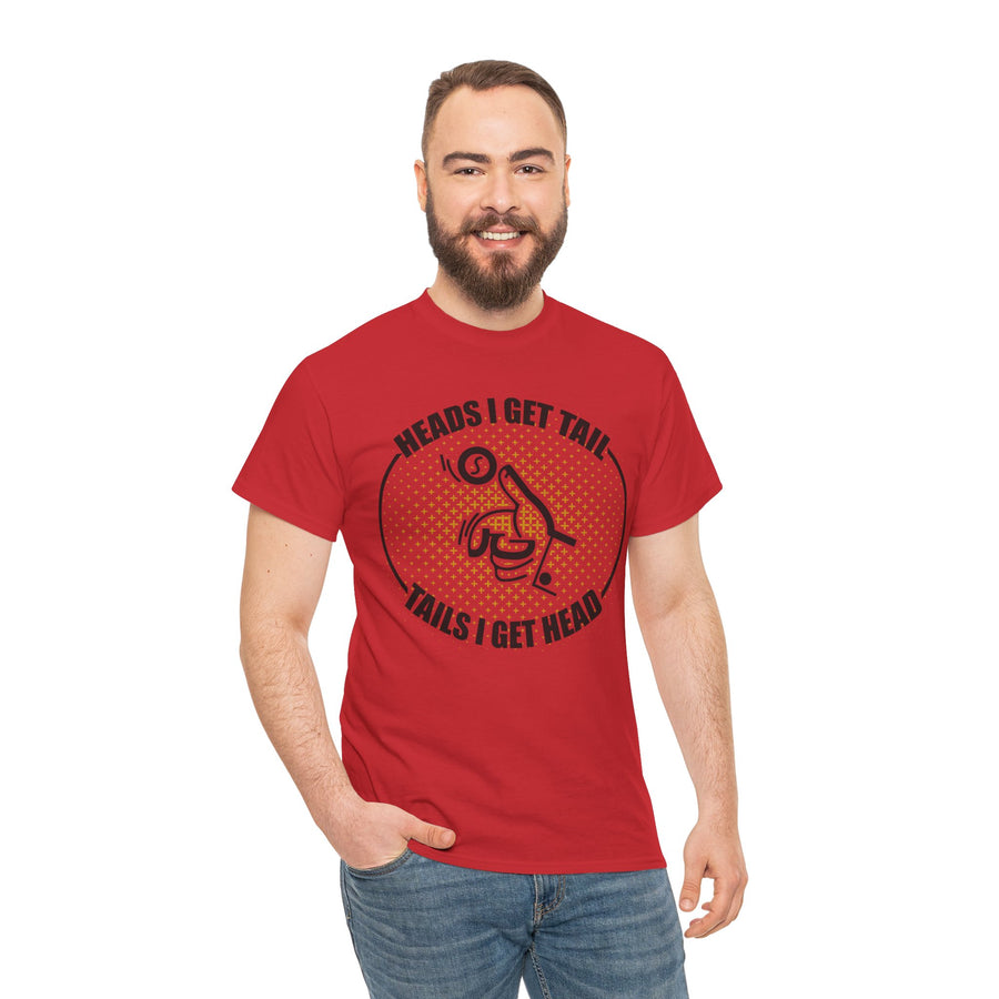 Heads I Get Tail Tail I Get Heads Unisex Heavy Cotton Tee