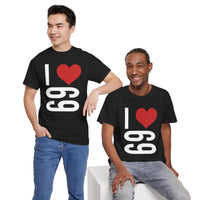 I Love 69 Unisex Heavy Cotton Tee