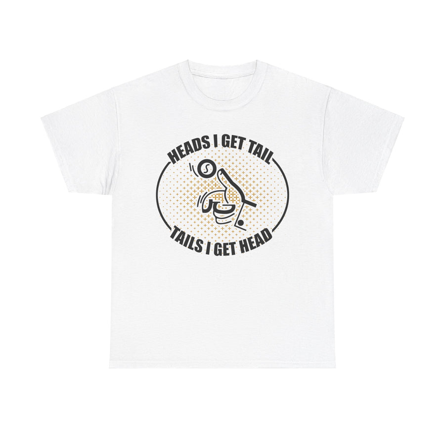 Heads I Get Tail Tail I Get Heads Unisex Heavy Cotton Tee