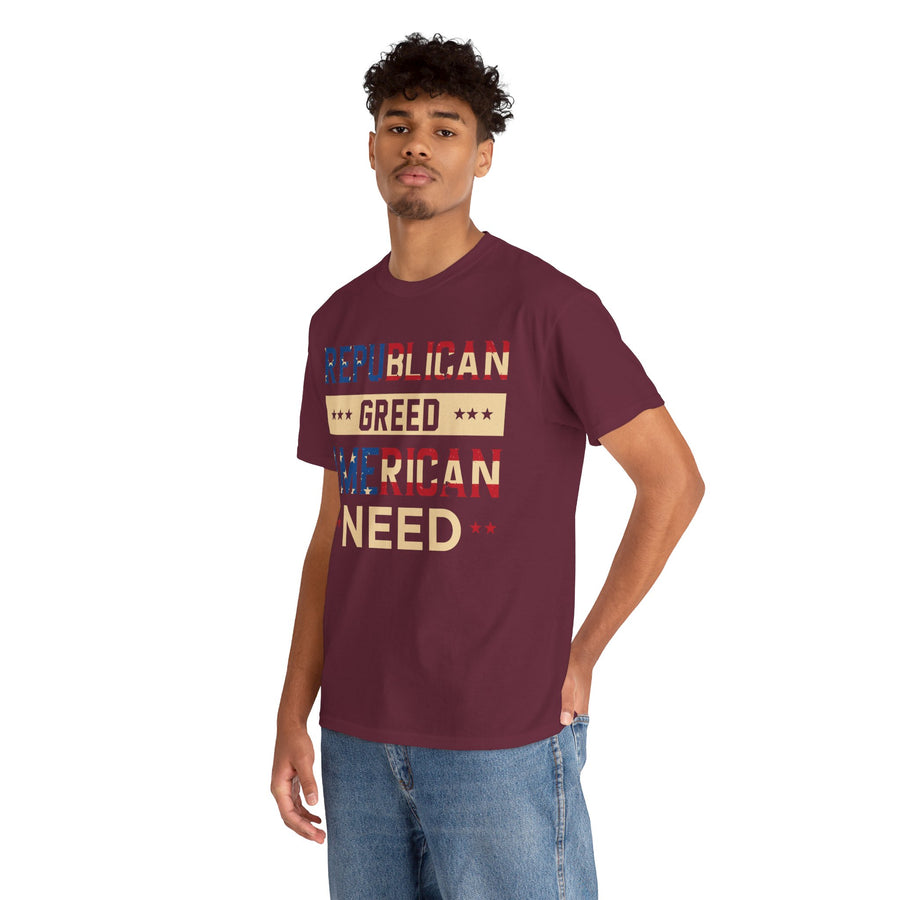 Republican Greed American Need Unisex Heavy Cotton Tee