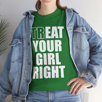 Treat Your Girl Right Unisex Heavy Cotton Tee