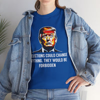 If Elections Could Change anything. They Would Be For Bidden Unisex Heavy Cotton Tee