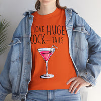 I Love Huge Cock Tails Unisex Heavy Cotton Tee