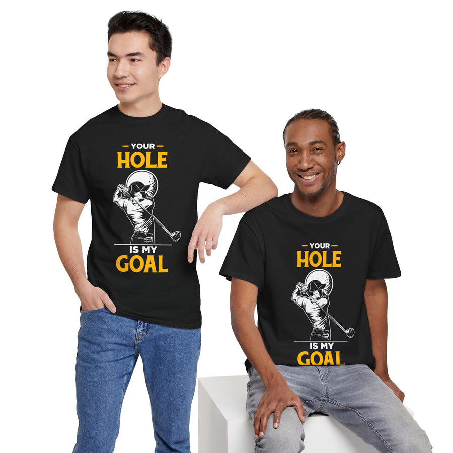 Your Hole Is My Goal Unisex Heavy Cotton Tee