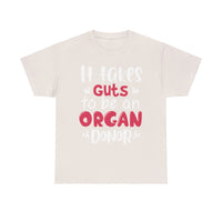 It Take Guts To Be An Organ Donor Unisex Heavy Cotton Tee