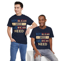 Republican Greed American Need Unisex Heavy Cotton Tee