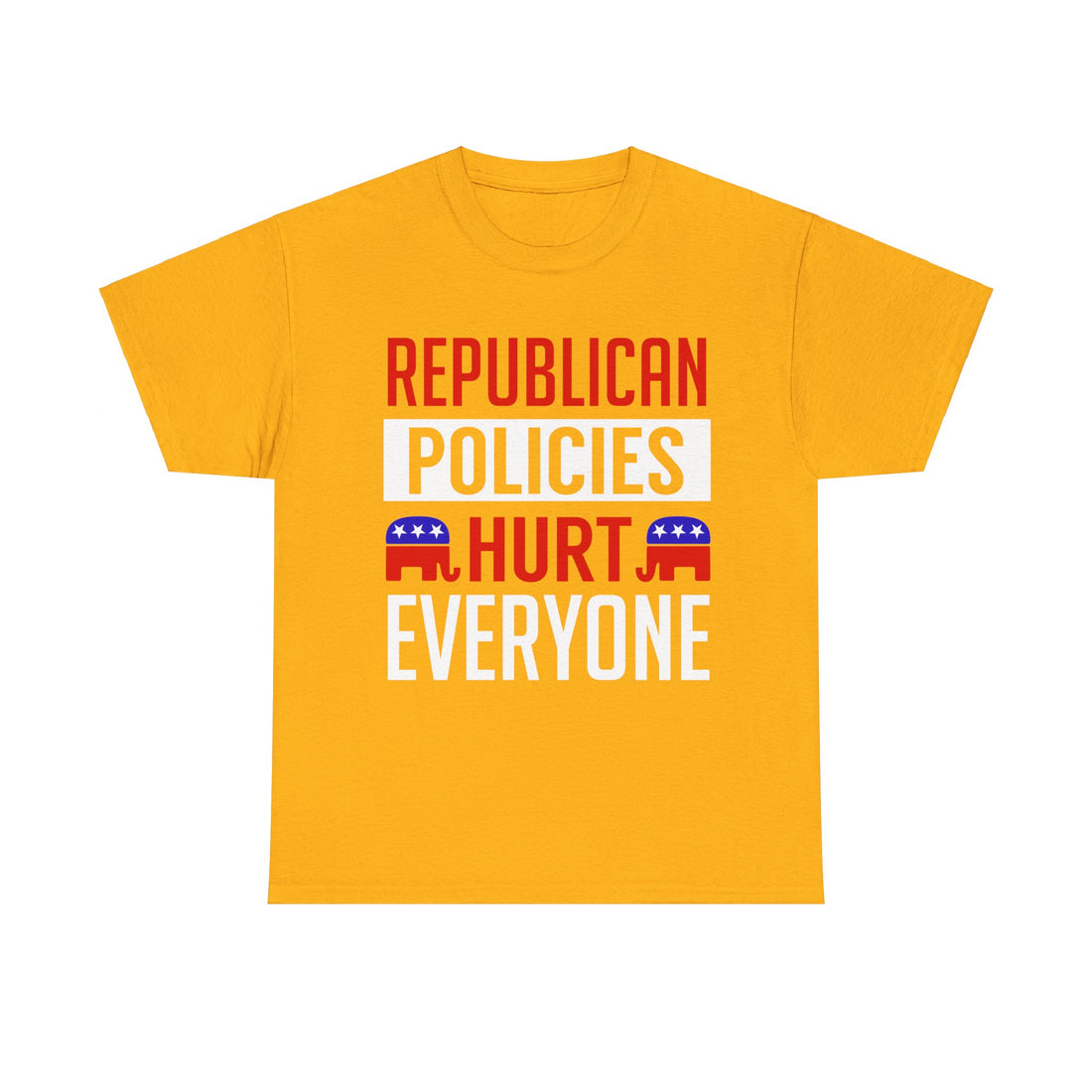 Republican Policies Hurt Everyone Unisex Heavy Cotton Tee