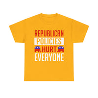 Republican Policies Hurt Everyone Unisex Heavy Cotton Tee