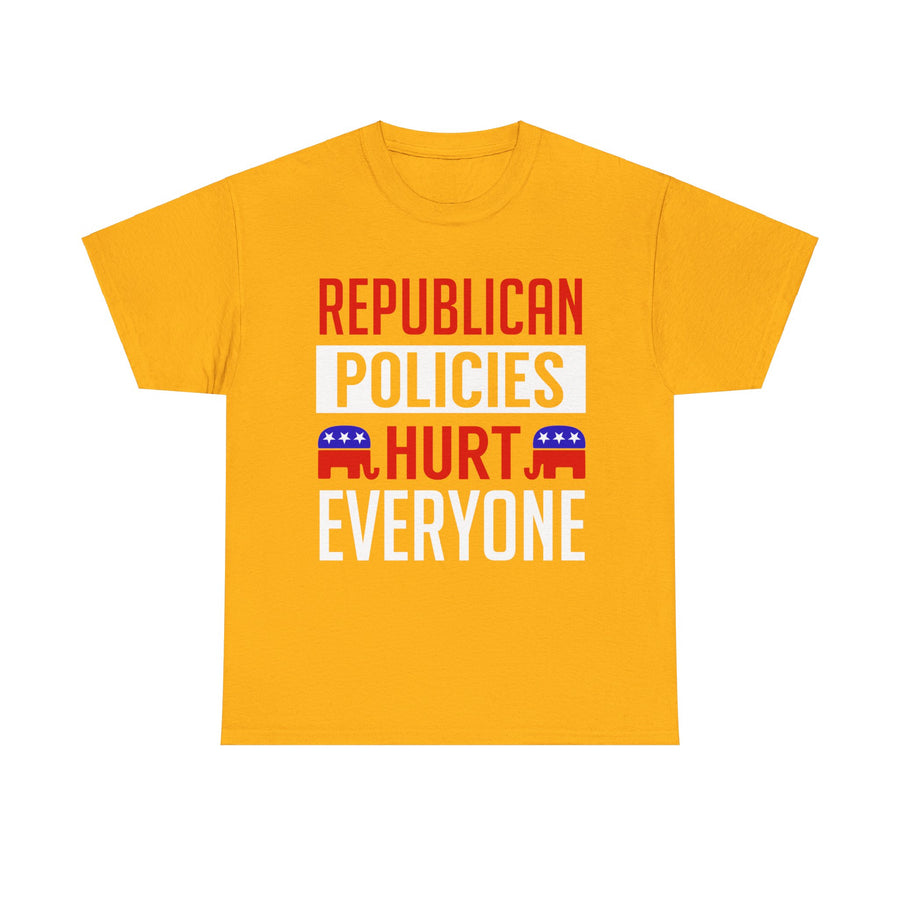 Republican Policies Hurt Everyone Unisex Heavy Cotton Tee