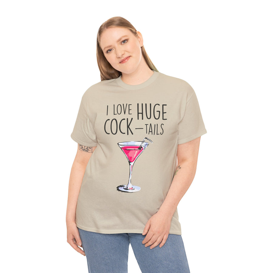 I Love Huge Cock Tails Unisex Heavy Cotton Tee