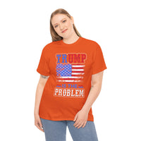 Trump Is The Problem Unisex Heavy Cotton Tee