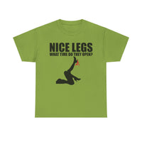 Nice Legs What Time Do They Open? Unisex Heavy Cotton Tee