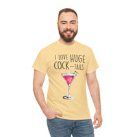 I Love Huge Cock Tails Unisex Heavy Cotton Tee