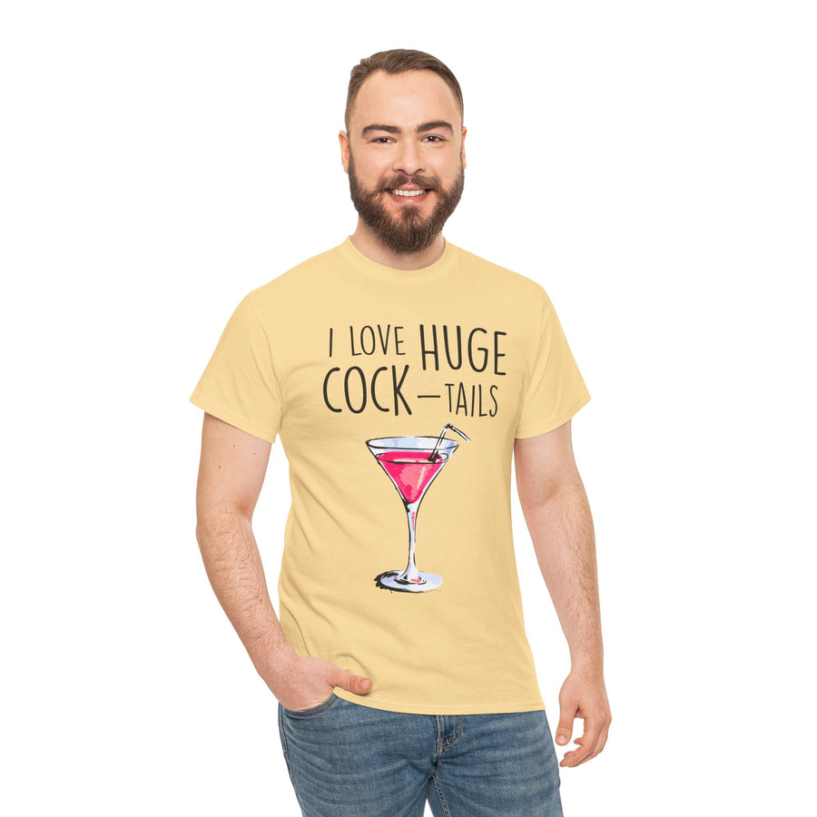 I Love Huge Cock Tails Unisex Heavy Cotton Tee