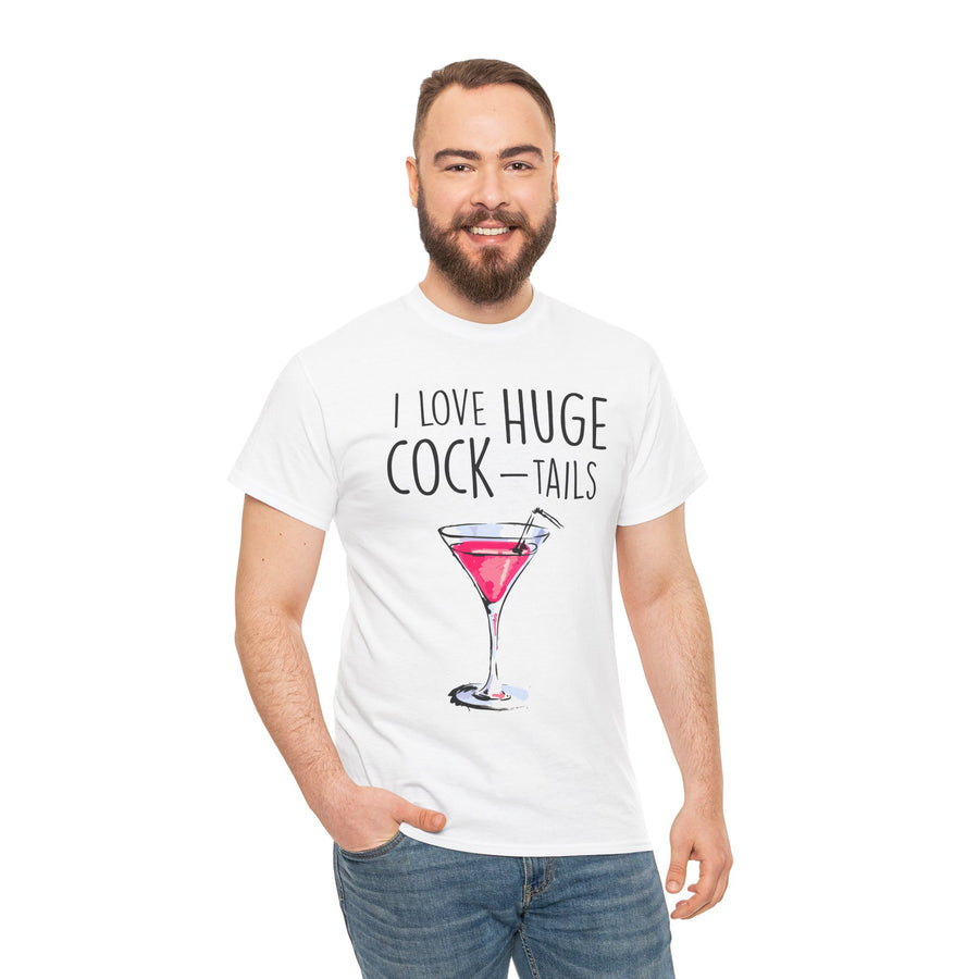 I Love Huge Cock Tails Unisex Heavy Cotton Tee