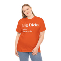 Big Dicks Halfway In Unisex Heavy Cotton Tee