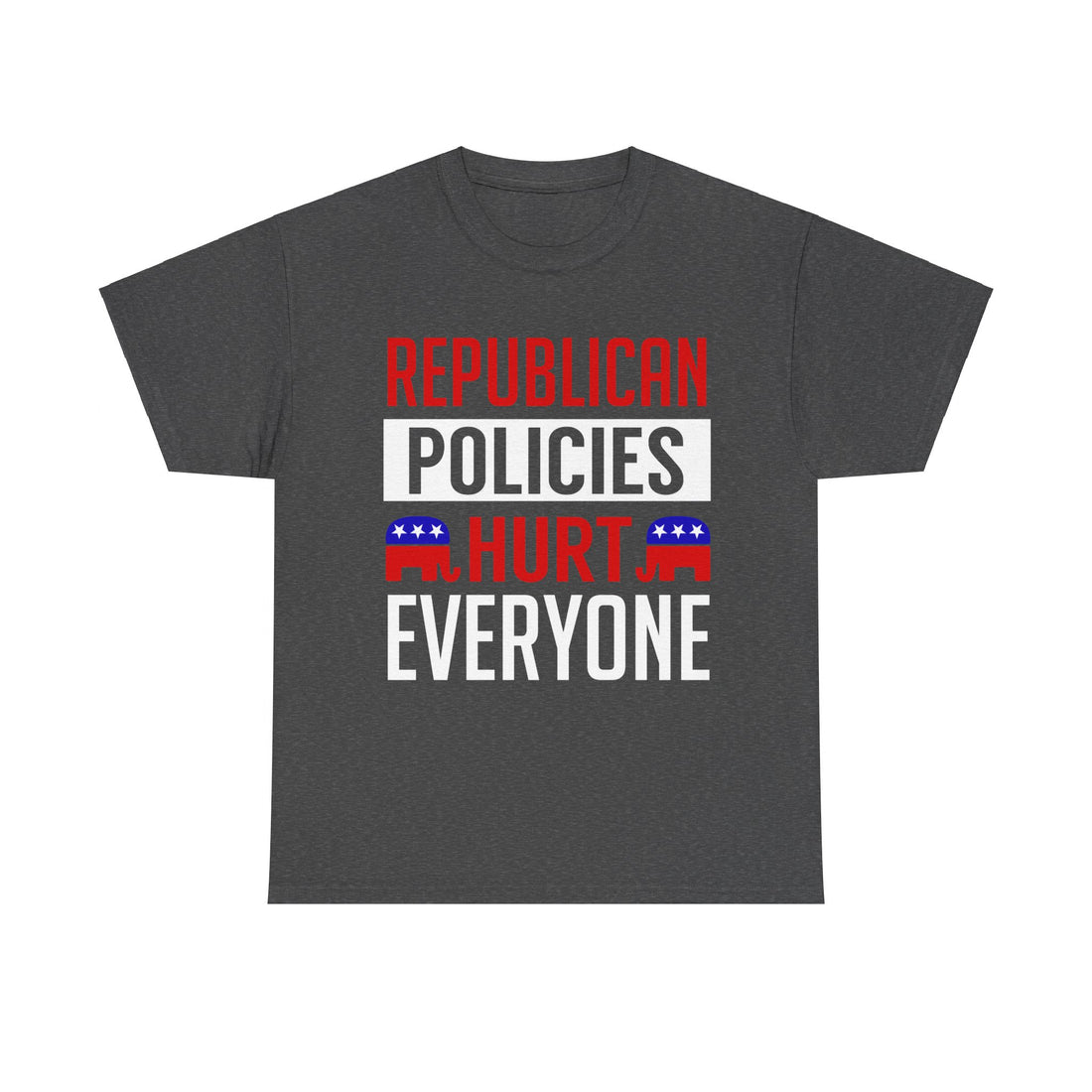 Republican Policies Hurt Everyone Unisex Heavy Cotton Tee