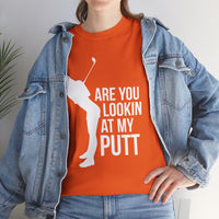 Are You Lookin At My Putt Unisex Heavy Cotton Tee