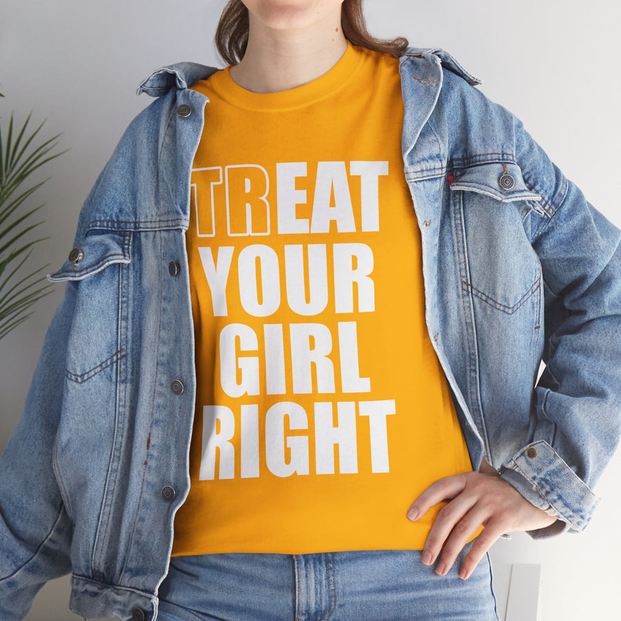 Treat Your Girl Right Unisex Heavy Cotton Tee