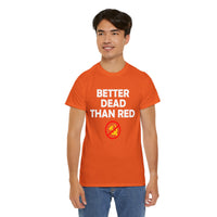 Better Dead Than Red Unisex Heavy Cotton Tee