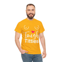 Tough Titties Unisex Heavy Cotton Tee