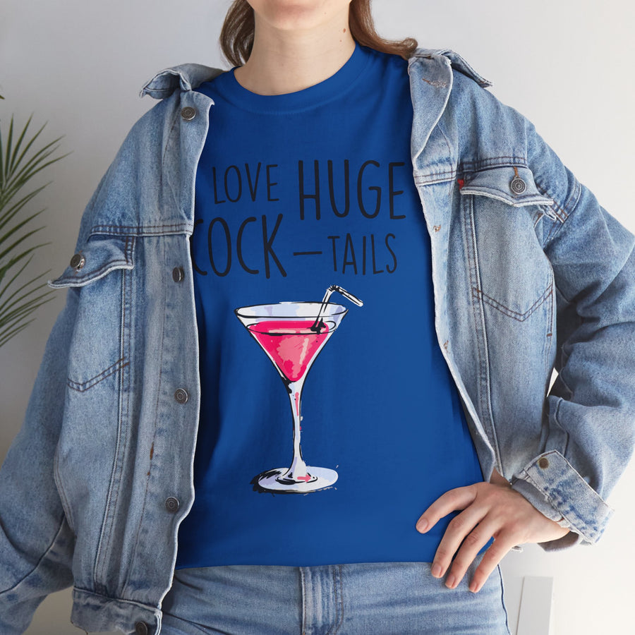 I Love Huge Cock Tails Unisex Heavy Cotton Tee