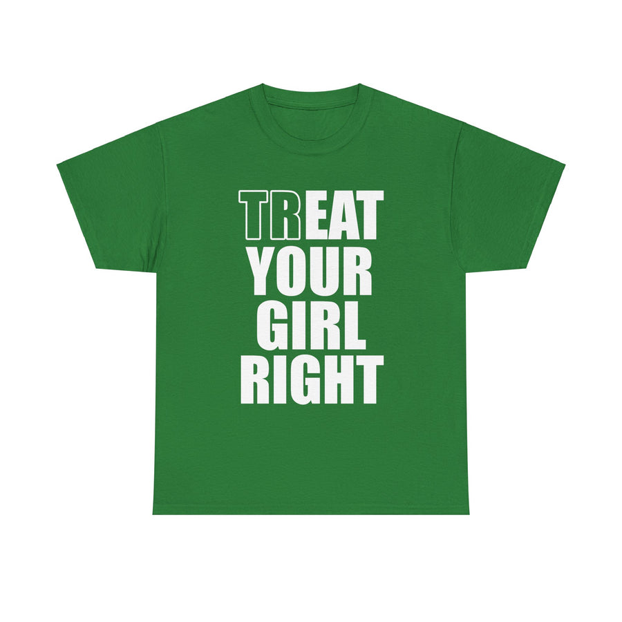 Treat Your Girl Right Unisex Heavy Cotton Tee