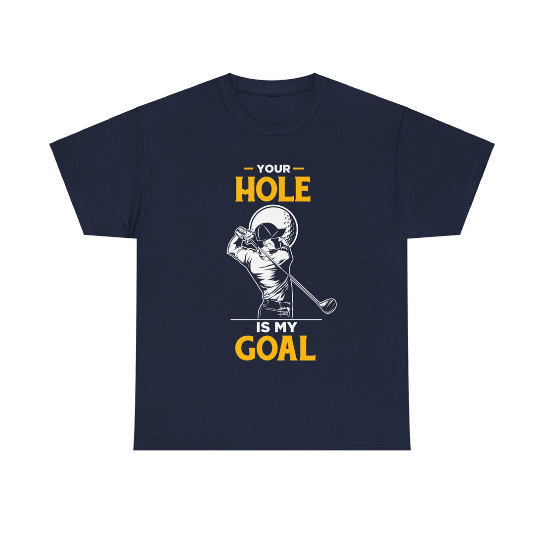 Your Hole Is My Goal Unisex Heavy Cotton Tee