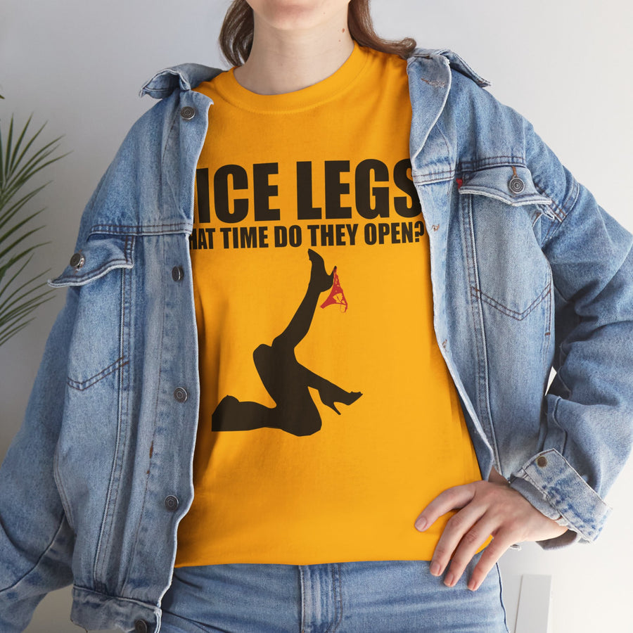 Nice Legs What Time Do They Open? Unisex Heavy Cotton Tee