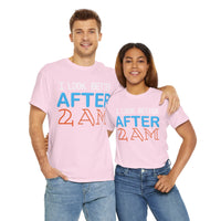 I Look Better After 2 AM Unisex Heavy Cotton Tee