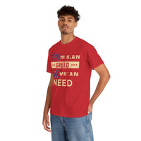 Republican Greed American Need Unisex Heavy Cotton Tee