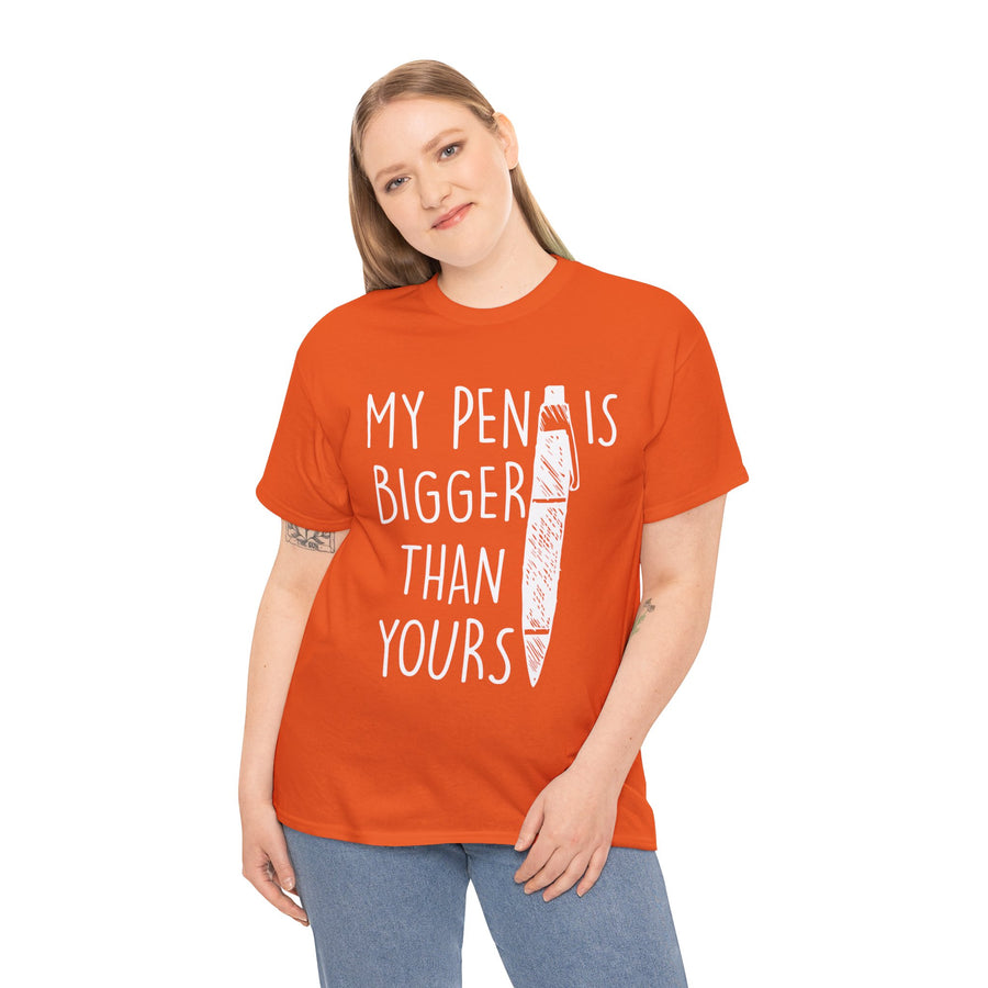 My Pen Is Bigger Than Yours Unisex Heavy Cotton Tee