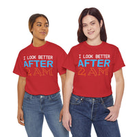 I Look Better After 2 AM Unisex Heavy Cotton Tee