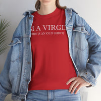 I'M Virgin This Is An Old Shirts Unisex Heavy Cotton Tee