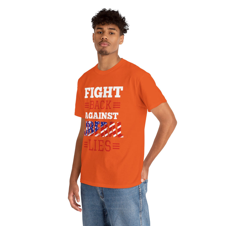 Fight Back Against Liberal Lies Unisex Heavy Cotton Tee