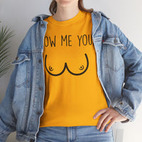 Show Me Your Unisex Heavy Cotton Tee