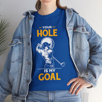 Your Hole Is My Goal Unisex Heavy Cotton Tee