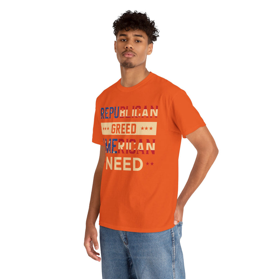 Republican Greed American Need Unisex Heavy Cotton Tee