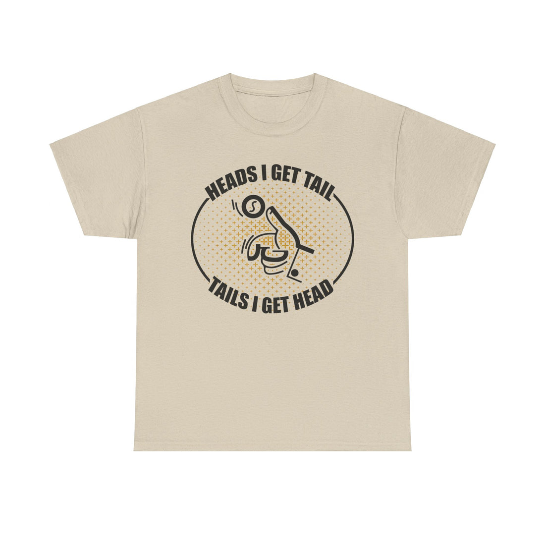 Heads I Get Tail Tail I Get Heads Unisex Heavy Cotton Tee