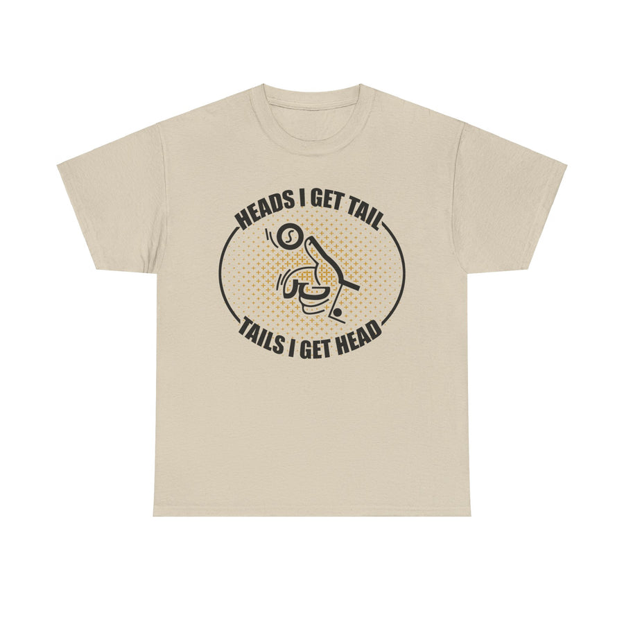 Heads I Get Tail Tail I Get Heads Unisex Heavy Cotton Tee