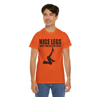 Nice Legs What Time Do They Open? Unisex Heavy Cotton Tee