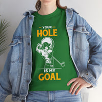 Your Hole Is My Goal Unisex Heavy Cotton Tee