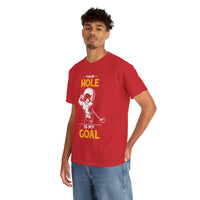 Your Hole Is My Goal Unisex Heavy Cotton Tee