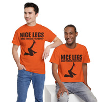 Nice Legs What Time Do They Open? Unisex Heavy Cotton Tee