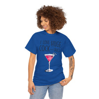 I Love Huge Cock Tails Unisex Heavy Cotton Tee