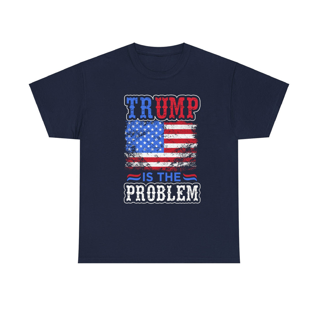 Trump Is The Problem Unisex Heavy Cotton Tee