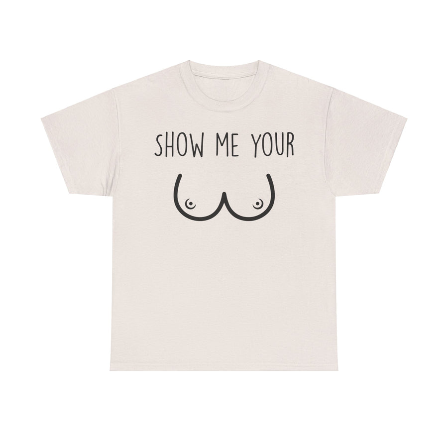 Show Me Your Unisex Heavy Cotton Tee