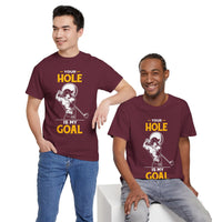 Your Hole Is My Goal Unisex Heavy Cotton Tee